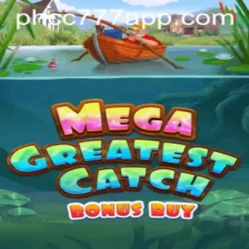 MegaGreatestCatchBonusBuy: Dive Into the Ultimate Gaming Experience with PHCC777.com